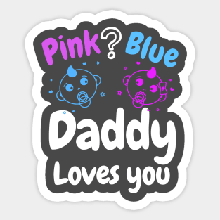 Pink or Blue? Daddy Loves you! Sticker